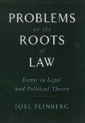 Problems at the Roots of Law: Essays in Legal and Political Theory
