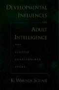 Developmental Influences on Adult Intelligence The Seattle Longitudinal Study