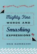 Mighty Fine Words & Smashing Expressions Making Sense of Transatlantic English