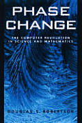 Phase Change: The Computer Revolution in Science and Mathematics