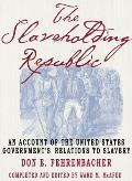 Slaveholding Republic An Account of the United States Governments Relations to Slavery