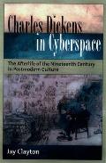 Charles Dickens in Cyberspace The Afterlife of the Nineteenth Century in Postmodern Culture