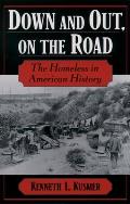 Down & Out, on the Road: The Homeless in American History