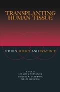 Transplanting Human Tissue: Ethics, Policy and Practice