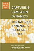 Capturing Campaign Dynamics: The National Annenberg Election Survey: Design, Method and Dataincludes CD-ROM
