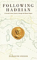 Following Hadrian A Second Century Journ