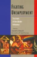 Fighting Unemployment: The Limits of Free Market Orthodoxy