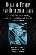 Managing Pension and Retirement Plans: A Guide for Employers, Administrators, and Other Fiduciaries