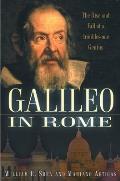 Galileo In Rome Rise & Fall Of A Trouble