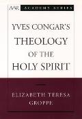 Yves Congar's Theology of the Holy Spirit