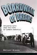 Boardwalk of Dreams: Atlantic City and the Fate of Urban America
