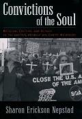 Convictions of the Soul Religion Culture & Agency in the Central America Solidarity Movement