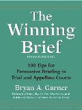 Winning Brief 100 Tips for Persuasive Briefing in Trial & Appellate Courts