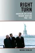 Right Turn American Life in the Reagan Bush Era 1980 1992