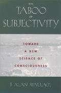 Taboo of Subjectivity Towards a New Science of Consciousness