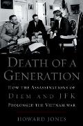 Death of a Generation: How the Assassinations of Diem and JFK Prolonged the Vietnam War