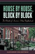 House by House Block by Block The Rebirth of Americas Urban Neighborhoods