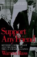 Support Any Friend Kennedys Middle East & the Making of the U S Israel Alliance