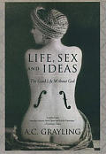 Life Sex & Ideas The Good Life Without God