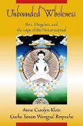 Unbounded Wholeness Dzogchen Bon & the Logic of the Nonconceptual