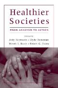 Healthier Societies: From Analysis to Action