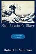 Not Passion's Slave: Emotions and Choice