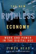 New Ruthless Economy Work & Power in the Digital Age