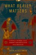What Really Matters Living A Moral Life