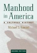 Manhood In America A Cultural History