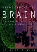 Minds Behind the Brain A History of the Pioneers & Their Discoveries