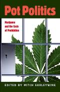Pot Politics Marijuana & the Costs of Prohibition