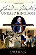Landon Carters Uneasy Kingdom Revolution & Rebellion on a Virginia Plantation