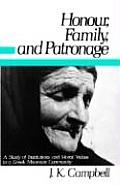 Honour, Family and Patronage: A Study of Institutions and Moral Values in a Greek Mountain Community