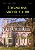 Edwardian Architecture A Handbook to Building Design in Britain 1890 1914