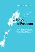 Theory of Freedom From the Psychology to the Politics of Agency