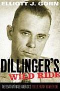 Dillingers Wild Ride The Year That Made Americas Public Enemy Number One
