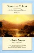 Nature and Culture: American Landscape and Painting, 1825-1875, with a New Preface