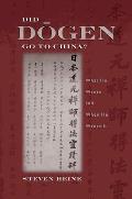 Did Dōgen Go to China?: What He Wrote and When He Wrote It