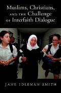 Muslims, Christians, and the Challenge of Interfaith Dialogue