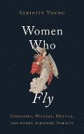 Women Who Fly Goddesses Witches Mystics & other Airborne Females