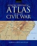 Concise Historical Atlas of the U S Civil War
