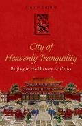City of Heavenly Tranquility Beijing in the History of China