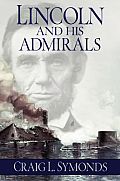 Lincoln & His Admirals Abraham Lincoln the US Navy & the Civil War