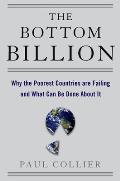 Bottom Billion Why the Poorest Countries Are Failing & What Can Be Done about It