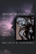 Beyond Rationality: The Search for Wisdom in a Troubled Time