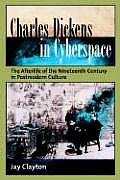 Charles Dickens in Cyberspace: The Afterlife of the Nineteenth Century in Postmodern Culture