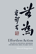 Effortless Action: Wu-Wei as Conceptual Metaphor and Spiritual Ideal in Early China