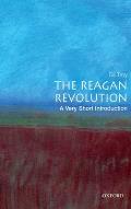 The Reagan Revolution: A Very Short Introduction