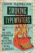 Smoking Typewriters The Sixties Underground Press & the Rise of Alternative Media in America