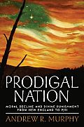 Prodigal Nation Moral Decline & Divine Punishment from New England to 9 11